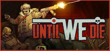 Until We Die PC 修改器封面图